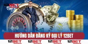 Hướng dẫn các bước đăng ký đại lý 12bet