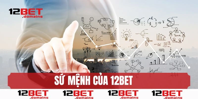 Sứ mệnh của thương hiệu 12bet