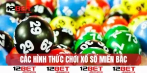 Các hình thức cược xổ số miền Bắc nổi tiếng hiện nay