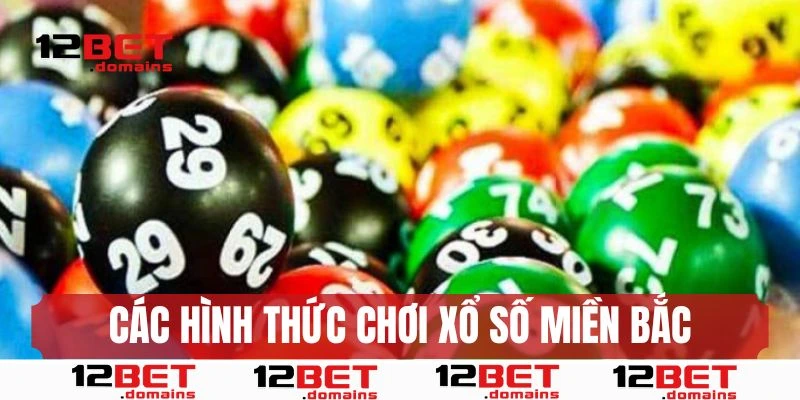 Các hình thức cược xổ số miền Bắc nổi tiếng hiện nay