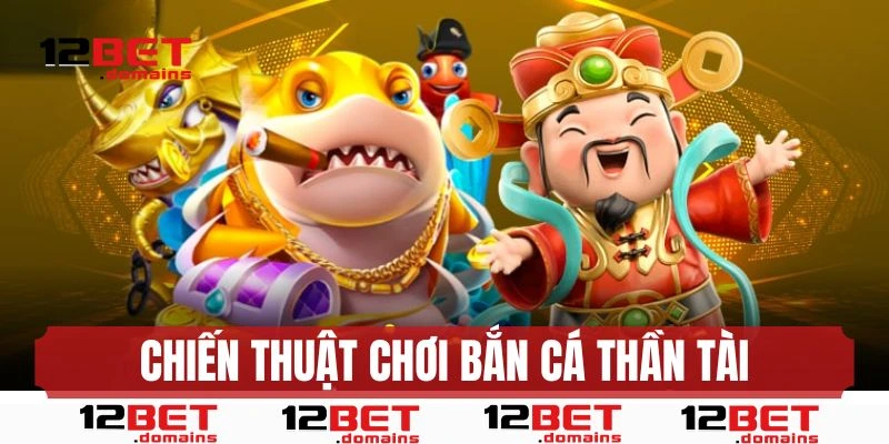 Chiến thuật chơi Bắn Cá Thần Tài cho người mới