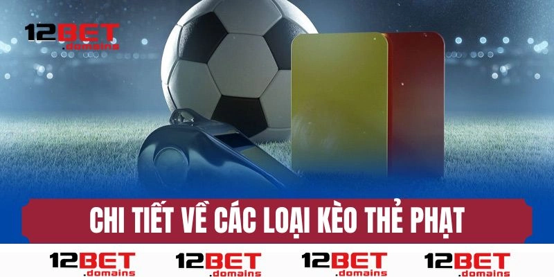 Hiểu rõ, chi tiết hơn về các loại kèo thẻ phạt