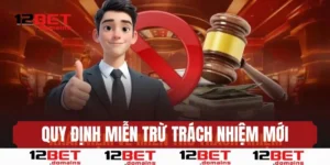 Quy định miễn trừ trách nhiệm 12BET mới nhất 2025